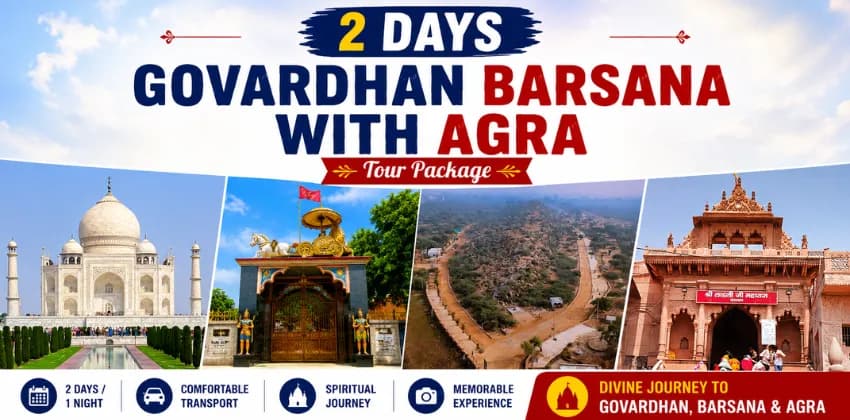2 Days Govardhan Barsana with Agra Tour Package