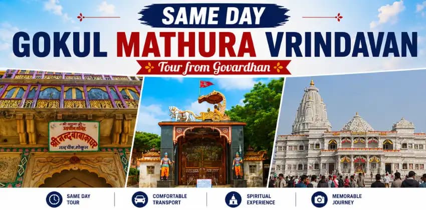 Same Day Gokul Mathura Vrindavan Tour from Govardhan