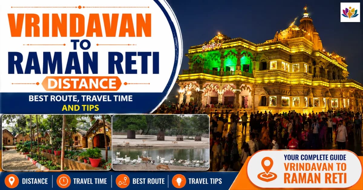 Vrindavan to Raman Reti Distance – Best Route, Travel Time and Tips — Mathura Vrindavan — Experience My India