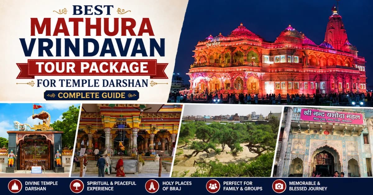 Best Mathura Vrindavan Tour Package for Temple Darshan - Complete Guide — Mathura Vrindavan — Experience My India