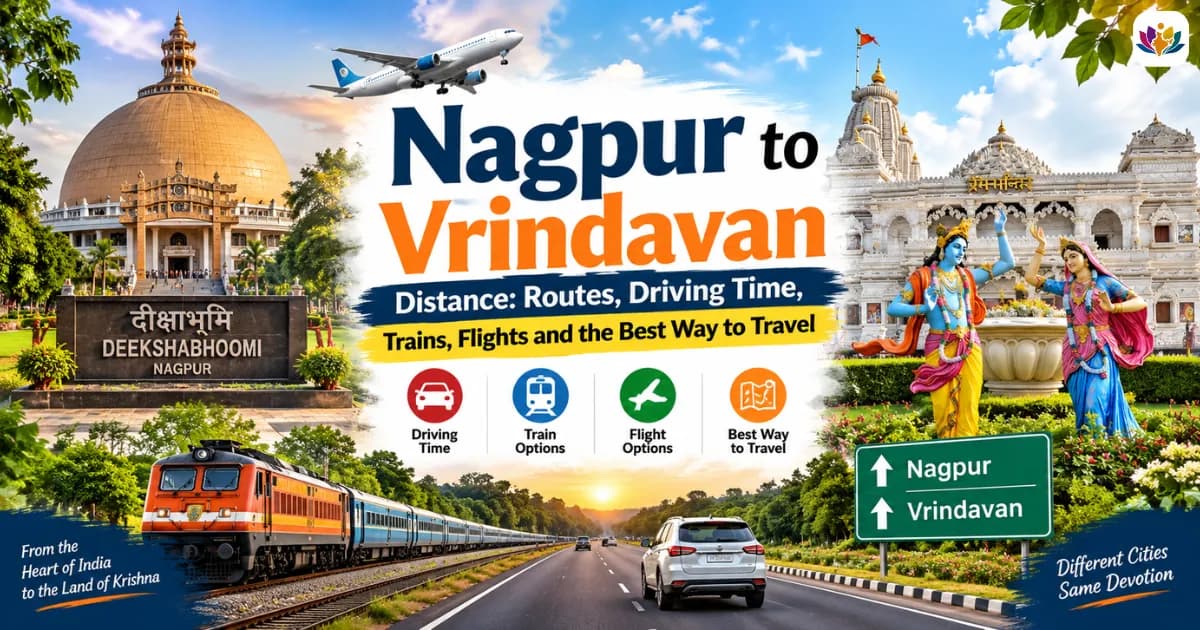 Nagpur to Vrindavan Distance: Routes, Driving Time, Trains, Flights and the Best Way to Travel — Mathura Vrindavan — Experience My India